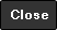close